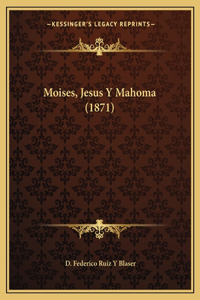 Moises, Jesus Y Mahoma (1871)