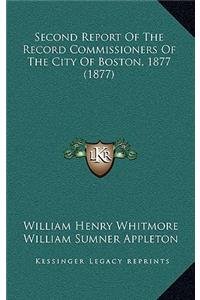 Second Report Of The Record Commissioners Of The City Of Boston, 1877 (1877)