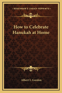 How to Celebrate Hanukah at Home