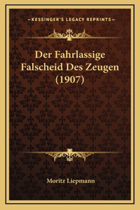 Der Fahrlassige Falscheid Des Zeugen (1907)