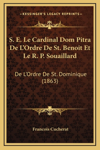 S. E. Le Cardinal Dom Pitra De L'Ordre De St. Benoit Et Le R. P. Souaillard