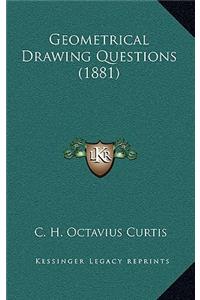 Geometrical Drawing Questions (1881)