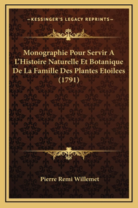 Monographie Pour Servir A L'Histoire Naturelle Et Botanique De La Famille Des Plantes Etoilees (1791)