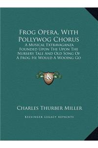 Frog Opera, With Pollywog Chorus