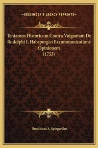 Tentamen Historicum Contra Vulgantam De Rudolphi I, Habspurgici Excommunicatione Opinionem (1753)