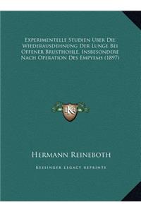 Experimentelle Studien Uber Die Wiederausdehnung Der Lunge Bei Offener Brusthohle, Insbesondere Nach Operation Des Empyems (1897)