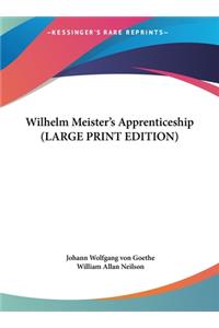 Wilhelm Meister's Apprenticeship (LARGE PRINT EDITION)
