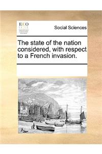 The State of the Nation Considered, with Respect to a French Invasion.