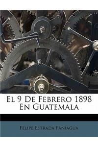 9 De Febrero 1898 En Guatemala