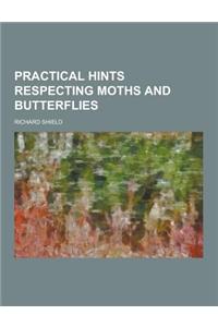 Practical Hints Respecting Moths and Butterflies