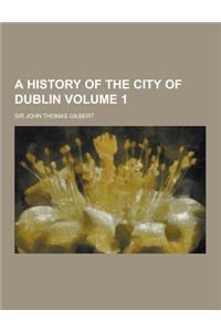 A History of the City of Dublin Volume 1