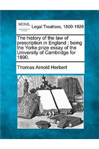 History of the Law of Prescription in England: Being the Yorke Prize Essay of the University of Cambridge for 1890.