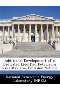 Additional Development of a Dedicated Liquified Petroleum Gas Ultra Low Emission Vehicle