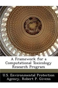 A Framework for a Computational Toxicology Research Program