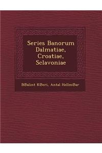 Series Banorum Dalmatiae, Croatiae, Sclavoniae