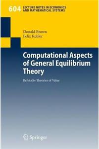 Computational Aspects of General Equilibrium Theory: Refutable Theories of Value