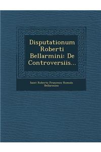 Disputationum Roberti Bellarmini