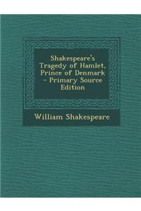 Shakespeare's Tragedy of Hamlet, Prince of Denmark