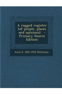 Ragged Register (of People, Places and Opinions).