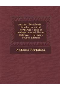 Antonii Bertolonii ... Praelectiones Rei Herbariae