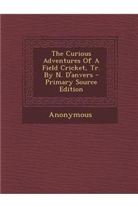 The Curious Adventures of a Field Cricket, Tr. by N. d'Anvers