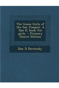 The Goose Girls of the San Joaquin. a Dan D. Book for Girls