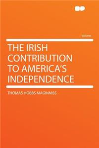 The Irish Contribution to America's Independence