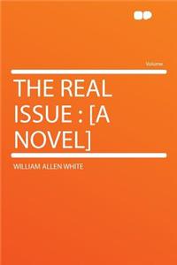 The Real Issue: [a Novel]