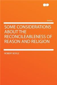 Some Considerations about the Reconcileableness of Reason and Religion