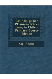 Grundzuge Der Pflanzenverbreitung in Chile - Primary Source Edition