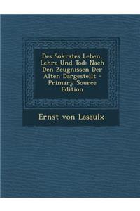 Des Sokrates Leben, Lehre Und Tod