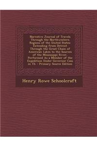 Narrative Journal of Travels Through the Northwestern Regions of the United States