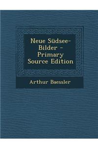Neue Sudsee-Bilder - Primary Source Edition