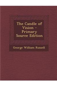 The Candle of Vision - Primary Source Edition