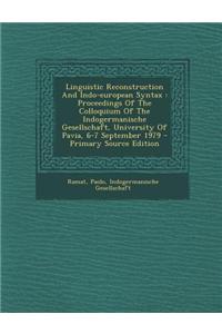 Linguistic Reconstruction and Indo-European Syntax: Proceedings of the Colloquium of the Indogermanische Gesellschaft, University of Pavia, 6-7 Septem