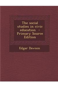 The Social Studies in Civic Education - Primary Source Edition