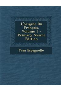 L'Origine Du Francais, Volume 1