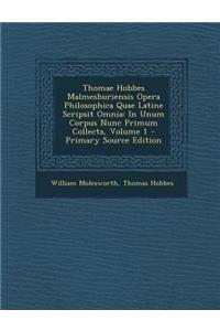 Thomae Hobbes Malmesburiensis Opera Philosophica Quae Latine Scripsit Omnia