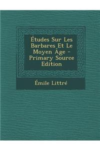 Etudes Sur Les Barbares Et Le Moyen Age