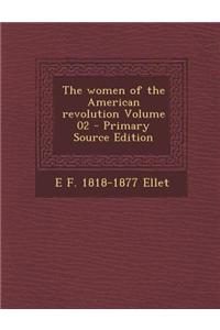 The Women of the American Revolution Volume 02 - Primary Source Edition