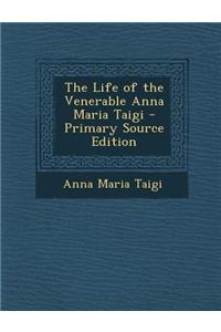 The Life of the Venerable Anna Maria Taigi