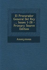 El Procurador General Del Rey ..., Issues 1-28