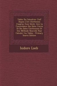 Tables Du Calendrier Juif Depuis L'Ere Chretienne Jusqu'au Xxxe Siecle