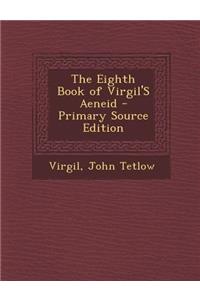 Eighth Book of Virgil's Aeneid - Primary Source Edition