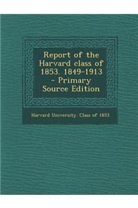 Report of the Harvard Class of 1853. 1849-1913