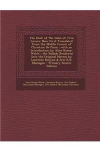 The Book of the Duke of True Lovers: Now First Translated from the Middle French of Christine de Pisan; With an Introduction by Alice Kemp-Welch; The