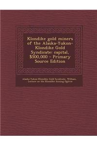 Klondike Gold Miners of the Alaska-Yukon-Klondike Gold Syndicate