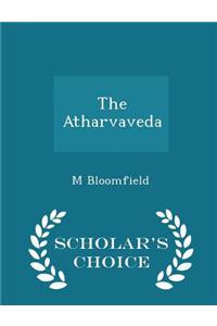 The Atharvaveda - Scholar's Choice Edition