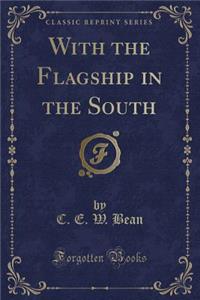 With the Flagship in the South (Classic Reprint)