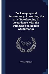 Bookkeeping and Accountancy; Presenting the art of Bookkeeping in Accordance With the Principles of Modern Accountancy